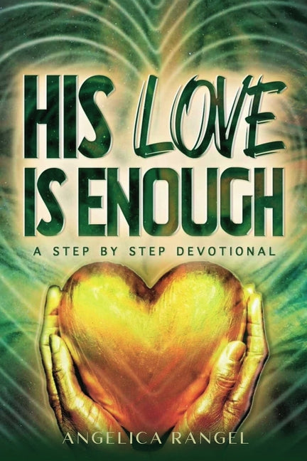 His Love Is Enough: A Step by Step Devotional - Paperback