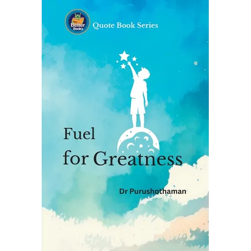 Fuel for Greatness: Life-Changing Wisdom