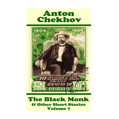 Anton Chekhov - The Black Monk & Other Short Stories (Volume 7): Short story compilations from arguably the greatest short story writer ever. - Paperback