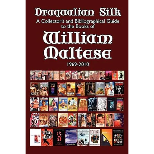 Draqualian Silk: A Collector's and Bibliographical Guide to the Books of William Maltese, 1969-2010 - Paperback