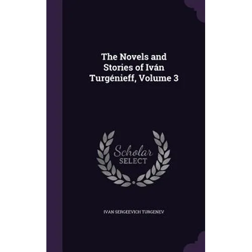 The Novels and Stories of Iván Turgénieff, Volume 3 - Hardcover
