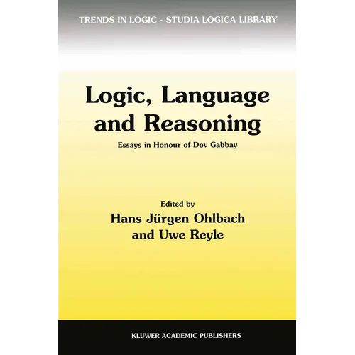 Logic, Language and Reasoning: Essays in Honour of Dov Gabbay