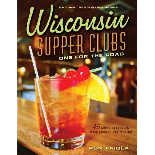 Wisconsin Supper Clubs: One for the Road - Hardcover