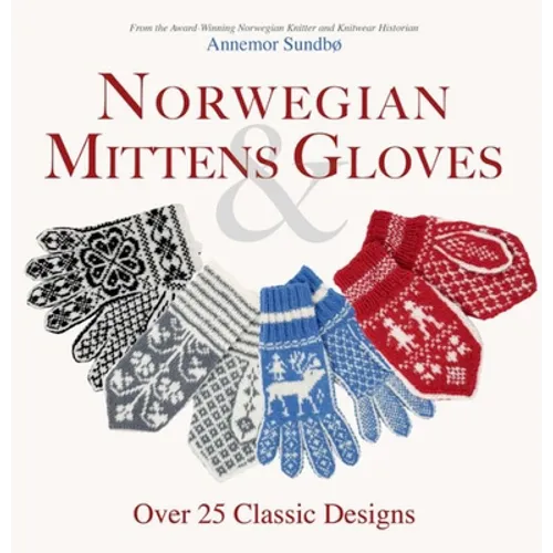 Norwegian Mittens and Gloves: Over 25 Classic Designs - Paperback