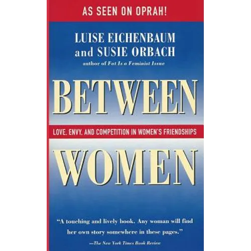 Between Women: Love, Envy, and Competition in Women's Friendships - Paperback