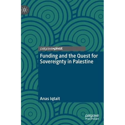 Funding and the Quest for Sovereignty in Palestine - Hardcover