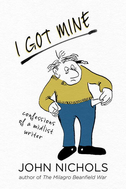 I Got Mine: Confessions of a Midlist Writer - Paperback