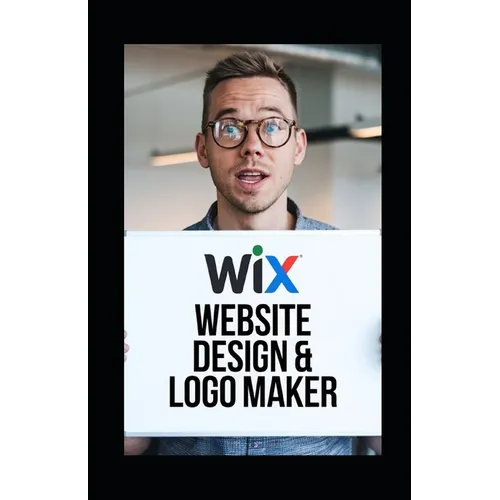 Wix website builder: A Step-by-Step Guide for Wix Website Design & Logo Maker - Paperback