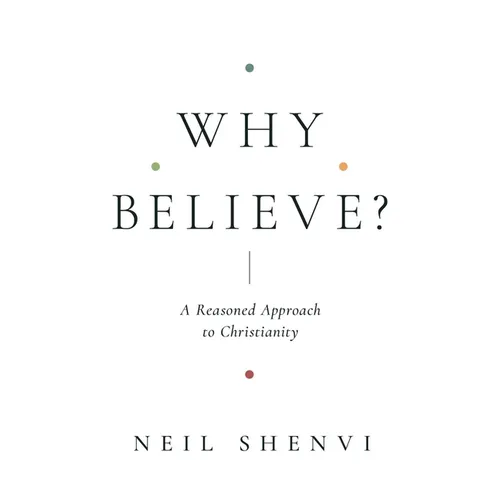 Why Believe?: A Reasoned Approach to Christianity - Paperback