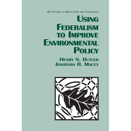 Using Federalism to Improve Environmental Policy
