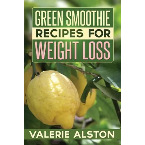 Green Smoothie Recipes for Weight Loss - Paperback