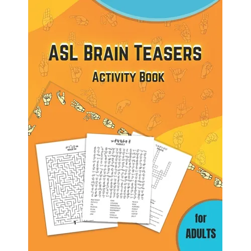 ASL Brain Teasers Activity Book for Adults: American Sign Language activity book for deaf, fingerspelling crossword, puzzles with american sign langua - Paperback