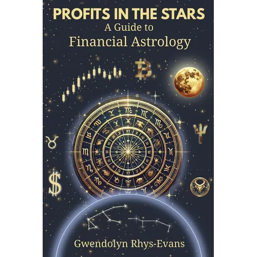 Profits in the Stars: A Guide to Financial Astrology - Paperback