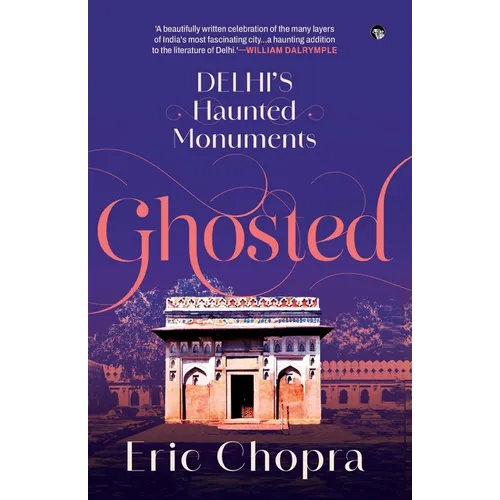Ghosted: Delhi's Haunted Monuments - Paperback
