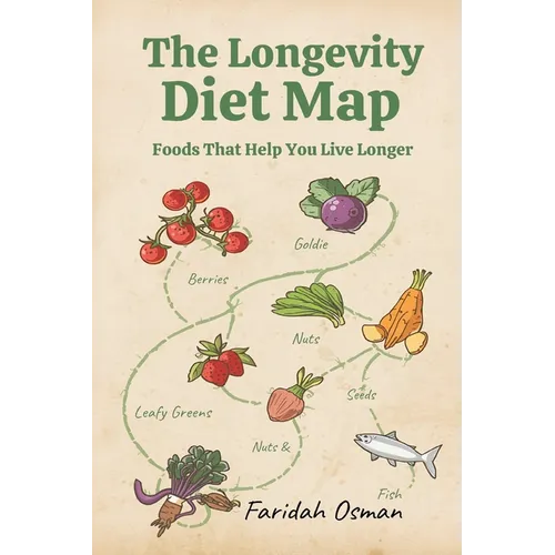 The Longevity Diet Map: Foods That Help You Live Longer - Paperback