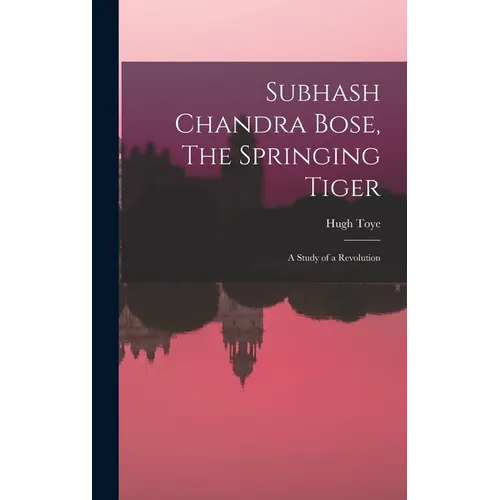 Subhash Chandra Bose, The Springing Tiger: a Study of a Revolution - Hardcover