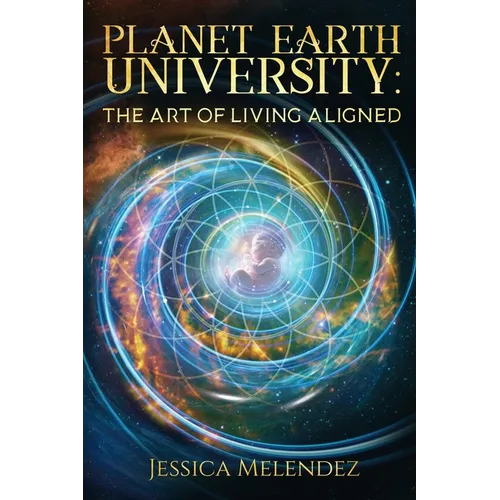 Planet Earth University: The Art of Living Aligned