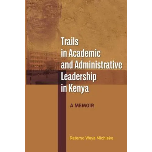 Trails in Academic and Administrative Leadership in Kenya - Paperback