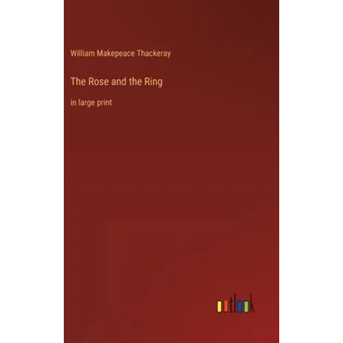 The Rose and the Ring: in large print - Hardcover