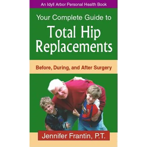 Your Comp GT Total Hip Replace: Before, During, and After Surgery - Paperback
