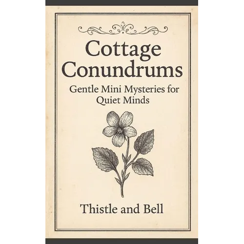 Cottage Conundrums: 31 Gentle Mini Mysteries for Quiet Minds - Paperback
