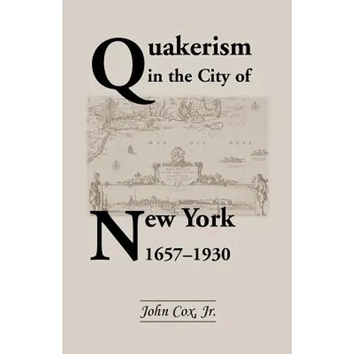 Quakerism in the City of New York 1657-1930 - Paperback