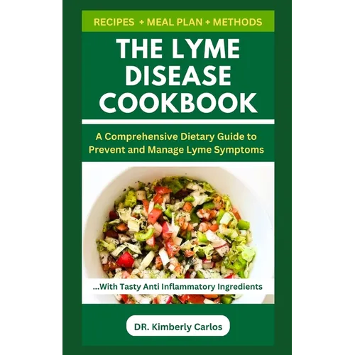 The Lyme Disease Cookbook: Foods to Eat and Avoid for Lyme Prevention - Paperback