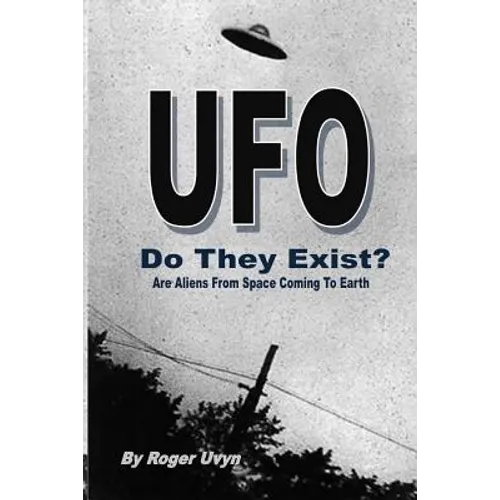UFO Do They Exist?: Are Aliens From Space Coming To Earth? - Paperback