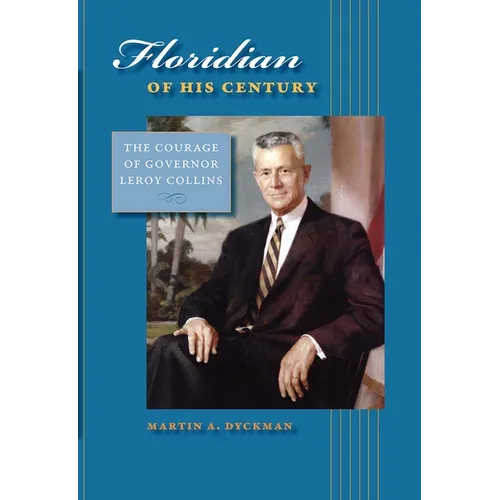 Floridian of His Century: The Courage of Leroy Collins - Hardcover
