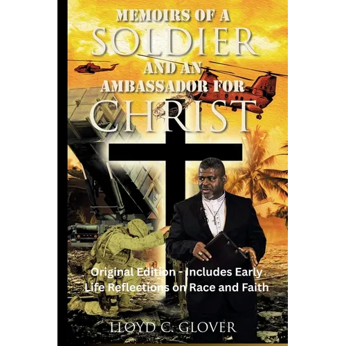Memoirs of a Soldier and An Ambassador for Christ: Original Edition - Includes Early Life Reflections on Race and Faith - Paperback
