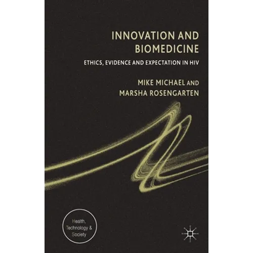 Innovation and Biomedicine: Ethics, Evidence and Expectation in HIV - Paperback