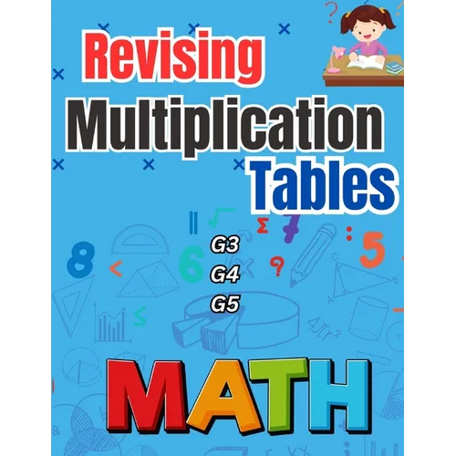Revising Multiplication Tables G3 G4 G5: Learn Mental Arithmetic Skills - Paperback