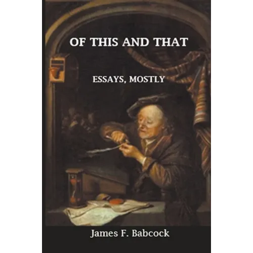 Of This and That, Essays Mostly - Paperback