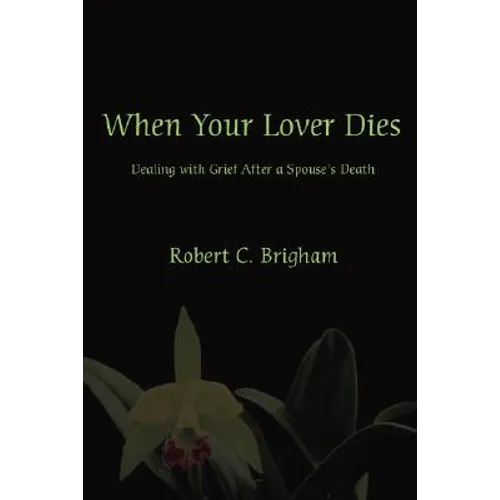 When Your Lover Dies: Dealing with Grief After A Spouse's Death - Paperback