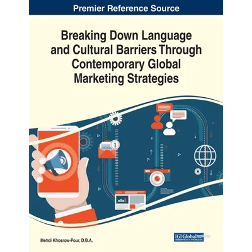 Breaking Down Language and Cultural Barriers Through Contemporary Global Marketing Strategies - Paperback