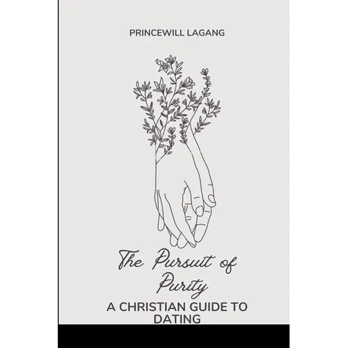 The Pursuit of Purity: A Christian Guide to Dating - Paperback
