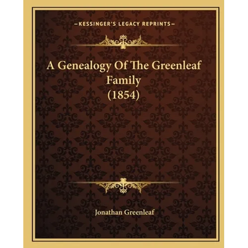 A Genealogy Of The Greenleaf Family (1854) - Paperback