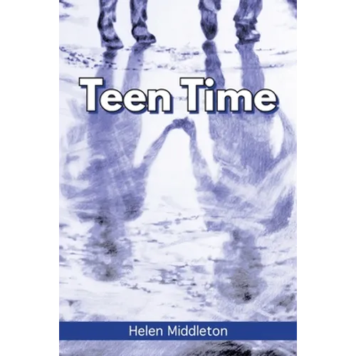 Teen Time: Working Out What You Want and Choosing How to 'Be' - Paperback