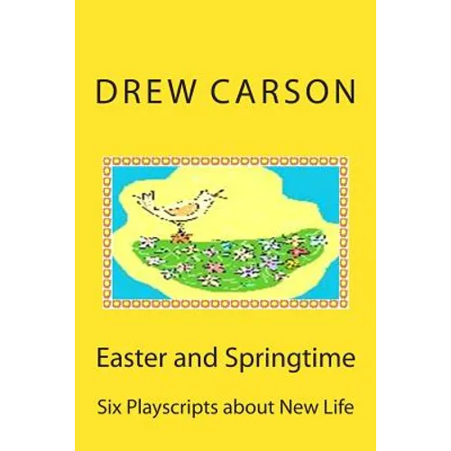 Easter and Springtime: Six Playscripts about New Life - Paperback
