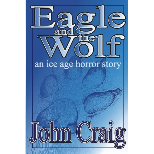 Eagle And The Wolf: An Ice Age Horror Story - Paperback