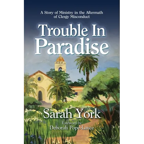 Trouble in Paradise: A Story of Ministry in the Aftermath of Clergy Misconduct - Paperback