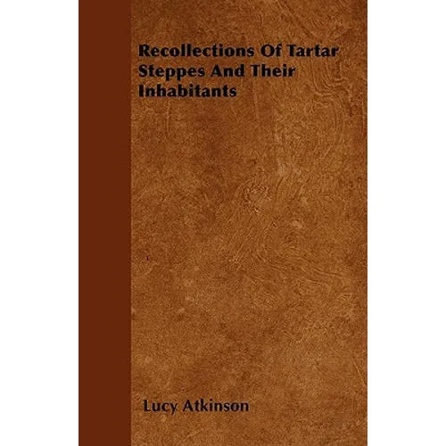 Recollections Of Tartar Steppes And Their Inhabitants - Paperback