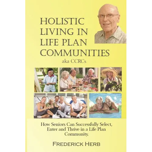 Holistic Living in Life Plan Communities: Providing a Continuum of Care for Seniors - Paperback
