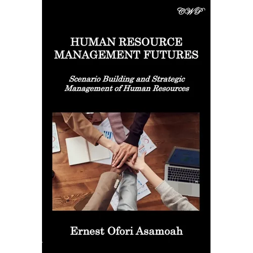 Human Resource Management Futures: Scenario Building and Strategic Management of Human Resources - Paperback