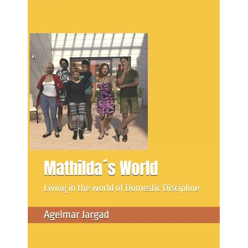Mathilda´s World: Living in the world of Domestic Discipline - Paperback