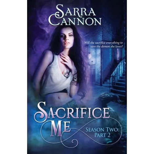Sacrifice Me, Season Two: Part 2 - Paperback