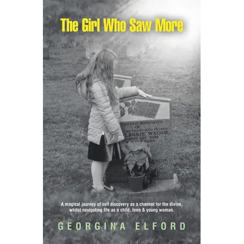 The Girl Who Saw More: A magical journey of self discovery as a channel for the divine, whilst navigating life as a child, teen & young woman. - Paperback