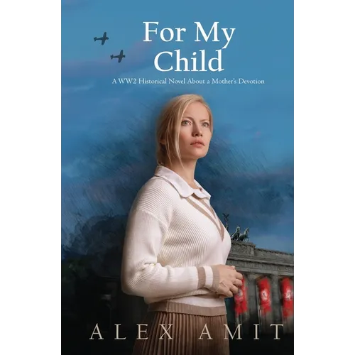 For My Child: A WW2 historical novel about a mother's devotion - Paperback