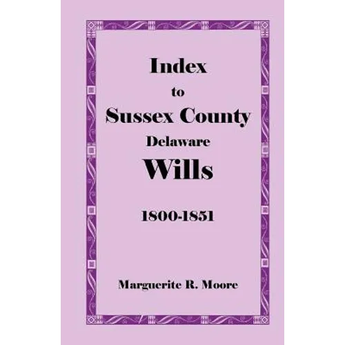 Index to Sussex County, Delaware Wills: 1800-1851 - Paperback