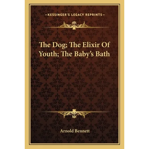 The Dog; The Elixir Of Youth; The Baby's Bath - Paperback